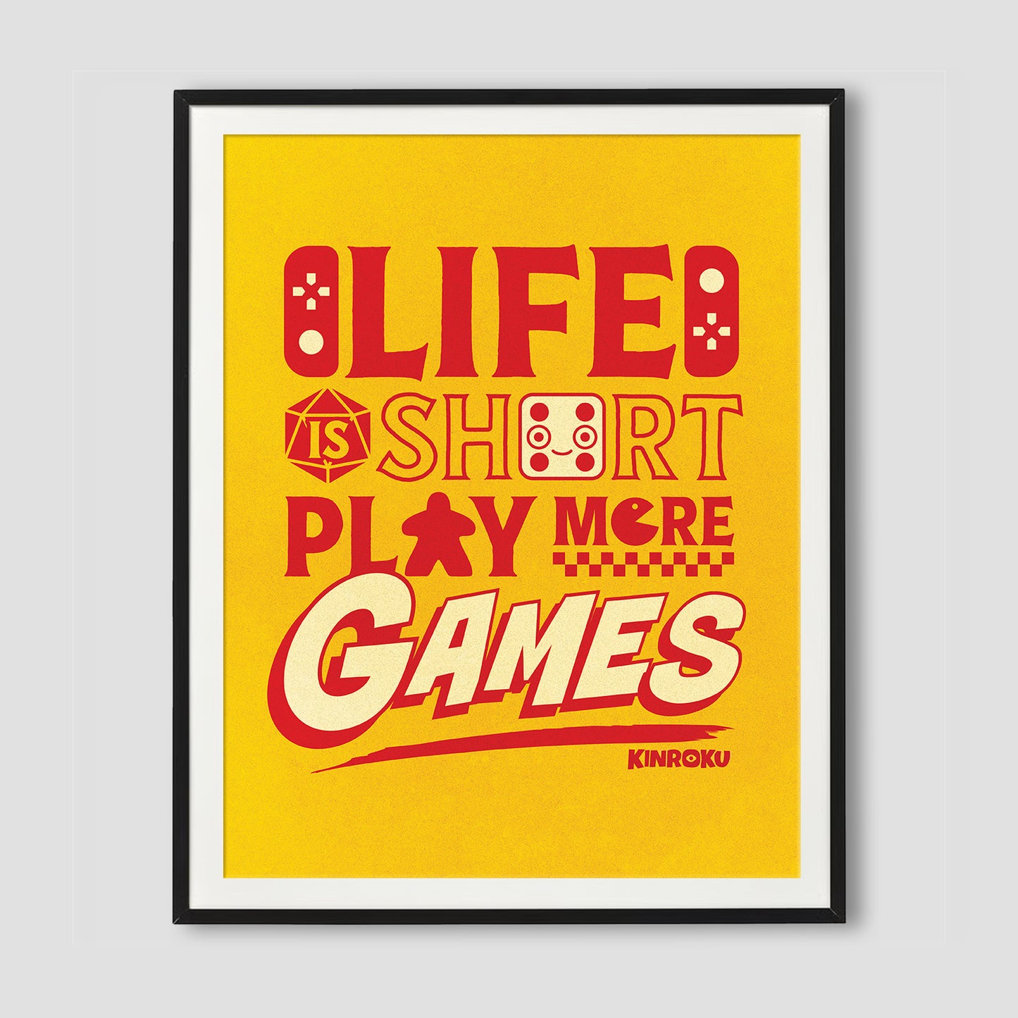 Life Is Short Play More Games Art Print